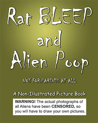 Rat BLEEP and Alien Poop: Not for Parents at All