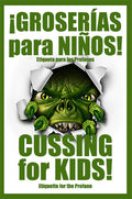 BILINGÜE Groserías para niños/Cussing for Kids