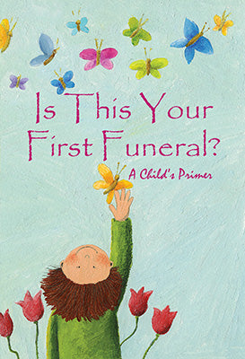 Is This Your First Funeral? A Child's Primer