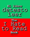 BILINGÜE El libro detesto leer/The I Hate to Read Book