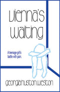 Vienna's Waiting: A Teenage Girl's Battle with Pain