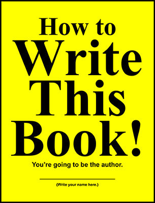 How to Write This Book: You're Going To Be the Author
