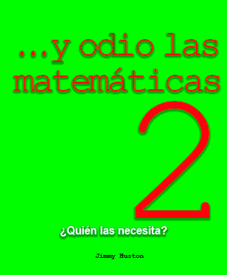 y odio las matemáticas 2: ¿Quién las necesita?